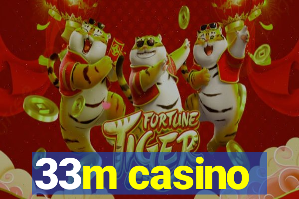 33m casino